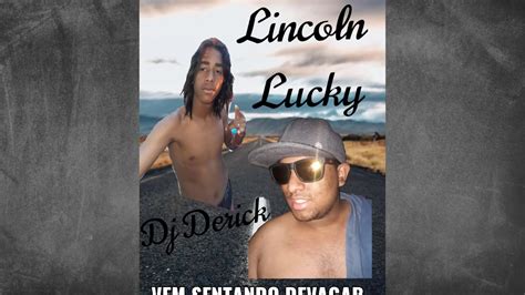 Lincoln Lucky Vem Sentando Devagar Dj Derick Udio Youtube