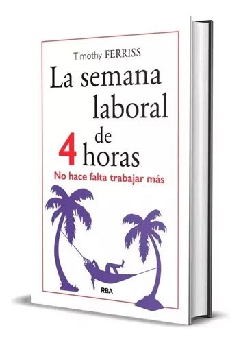 Libro La Semana Laboral De Horas De Timothy Ferriss Mercadolibre