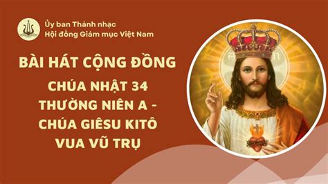 Bài Hát Cộng Đồng Chúa Nhật 34 Thường Niên Năm A Chúa Giêsu Kitô Vua