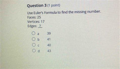 Solved Question Point Use Euler S Formula To Find The Missing