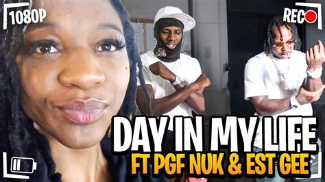 Day In My Life Ft Pgf Nuk Est Gee Youtube