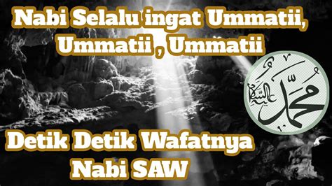 Detik Detik Sakaratul Maut Nabi Muhammad Saw Kabar Islam Youtube