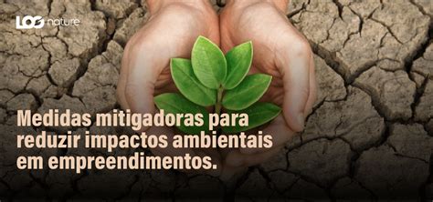 Medidas mitigadoras para reduzir impactos ambientais em empreendimentos