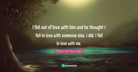 I Fell Out Of Love With Him And He Thought I Fell In Love With Someone