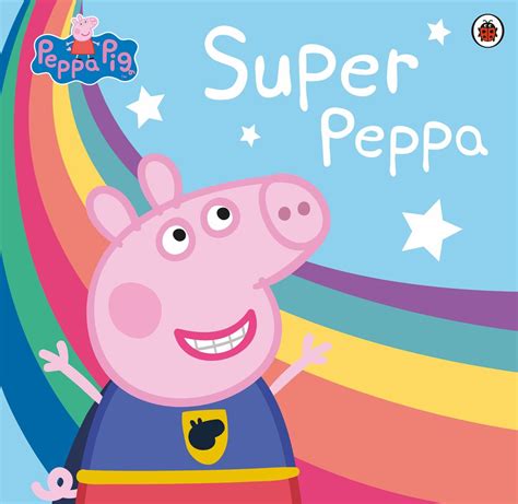 Peppa Pig: Super Peppa! eBook by Peppa Pig - EPUB | Rakuten Kobo Australia