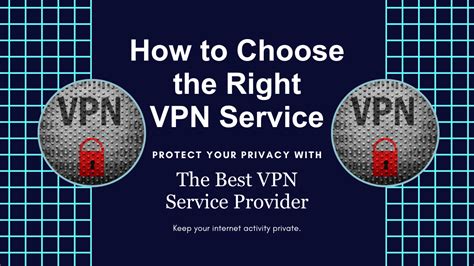 Choosing the Right VPN Service: Key Features and Considerations - DIPNOTS