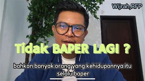 Tidak Baper Lagi Awal Perubahan Besar Dalam Hidupmu Youtube