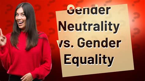 What Is The Difference Between Gender Neutrality And Gender Equality