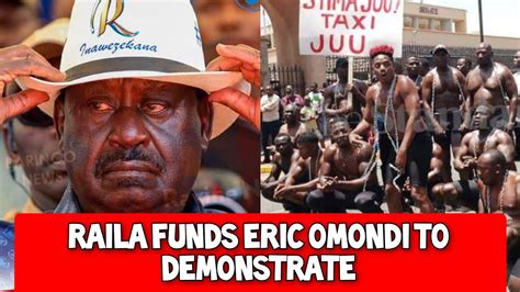 RAILA FUNDS ERIC OMONDI TO PROTEST AND TO FINISH RUTO YouTube