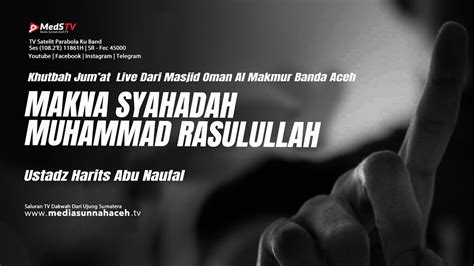 Live Makna Syahadah Muhammad Rasulullah Ustadz Harits Abu Naufal