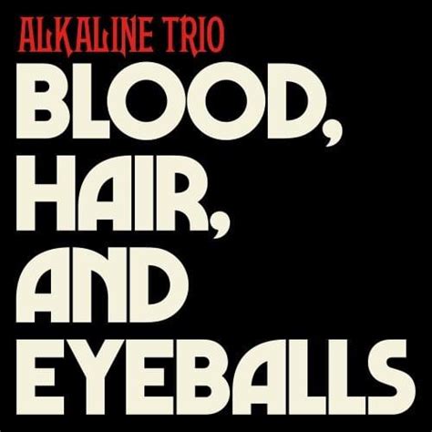 Alkaline Trio Blood Hair And Eyeballs Lyrics Genius Lyrics