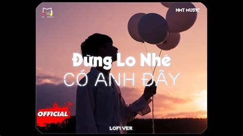 Đừng Lo Nhé Có Anh Đây Lofi Ver Thiên Tú X Nmt Audio Lyrics