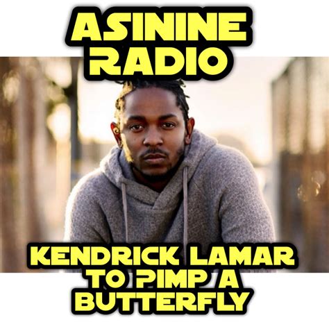 Kendrick Lamar – To Pimp A Butterfly – Asinine Radio