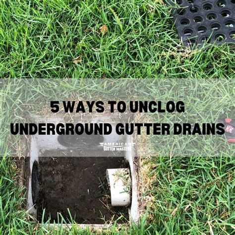 5 Ways To Unclog Underground Gutter Drains Americanguttermasters