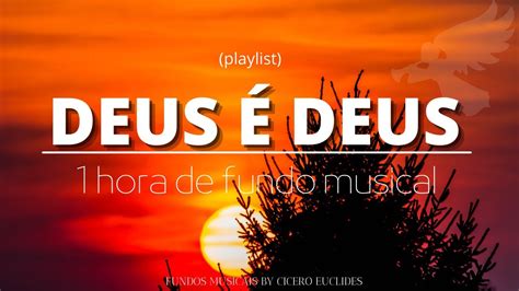 Fundo Musical Para Ora O E Reflex O Deus Deus Playlist Louvores