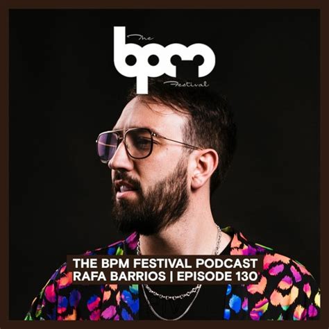 Stream The BPM Festival Podcast 130 Rafa Barrios By The BPM Festival