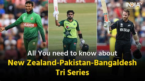 New Zealand Tri Series All You Need To Know About New Zealand Pakistan