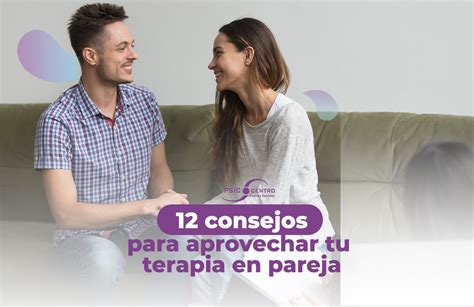 Consejos Para Terapia De Pareja ¿cómo Aprovechar Sus Sesiones