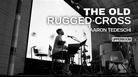 The Old Rugged Cross Aaron Tedeschi L Upperroom Prayer Set Youtube