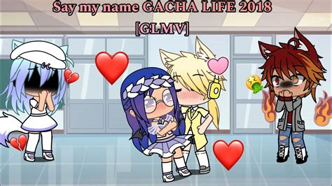 Say My Name Gacha Life 2018 GLMV YouTube