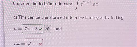 Solved Consider The Indefinite Integral ∫﻿﻿e7x3dx ﻿a