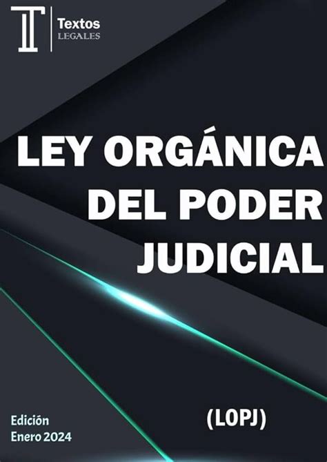 La Ley Orgánica 61985 Del Poder Judicial Un Análisis Exhaustivo De