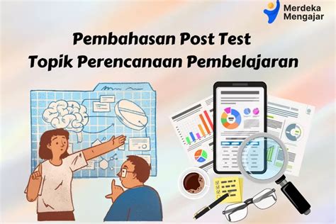 Pembahasan Soal Post Test Topik Perencanaan Pembelajaran Modul 1