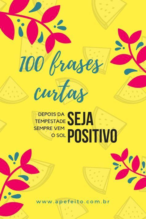 Frases Positivas Curtas Para Status - Frases para status e legendas: 100 frases curtas variadas | Palavras ...