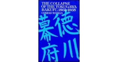 The Collapse of the Tokugawa Bakufu, 1862-1868 by Conrad D. Totman