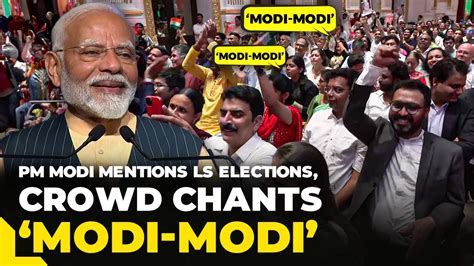 Indian Diaspora Chants Modi Modi As Pm Modi Mentions Lok Sabha