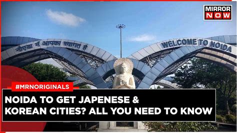 Japanese And Korean Cities In Noida Noida Welcomes Japanese And Korean