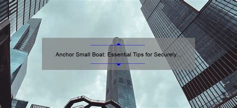 Anchor Small Boat Essential Tips For Securely Anchoring Your Vessel