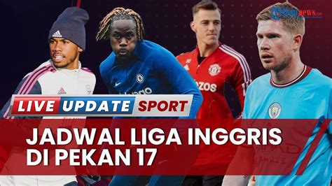 Jadwal Liga Inggris Pekan Man United Man City Arsenal Chelsea