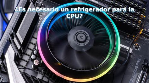 Es Necesario Un Refrigerador Para La CPU Insider S Gadget