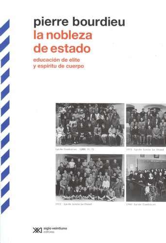 Libro La Nobleza Del Estado Educación De Elite Y Espíritu De Cuerpo