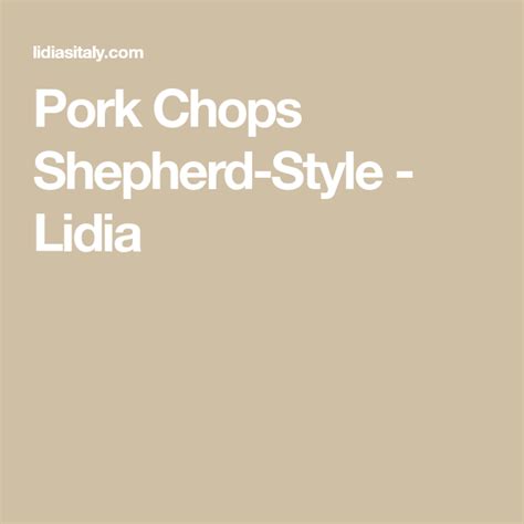 Pork Chops Shepherd-Style - Lidia | Pork, Pork chops, Lidia's recipes