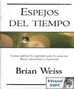 Espejos Del Tiempo Brian Weiss Regalo De Navidad Que Me Dio Snaillin