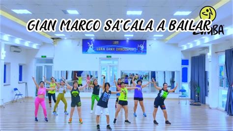 Gian Marco Sácala A Bailar Zumba Fitness Dance Fitness Youtube