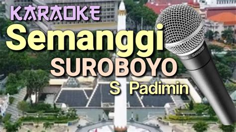 SEMANGGI SUROBOYO S Padimin Karaoke YouTube