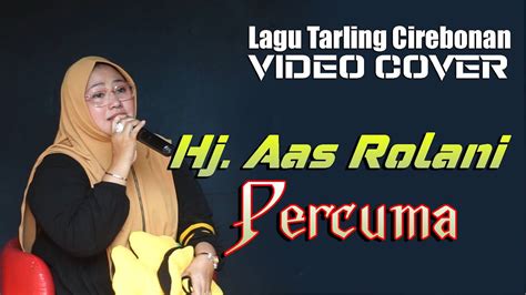 Percuma Voc Hj Aas Rolani Video Cover Lagu Tarling Youtube