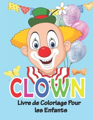 Clown Livre De Coloriage Pour Les Enfants Cahier De Coloriage Pour