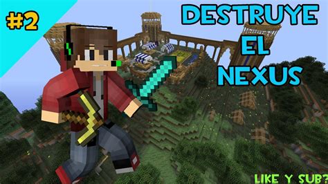 Minecraft Destruye El Nexus Triple Petada D Youtube