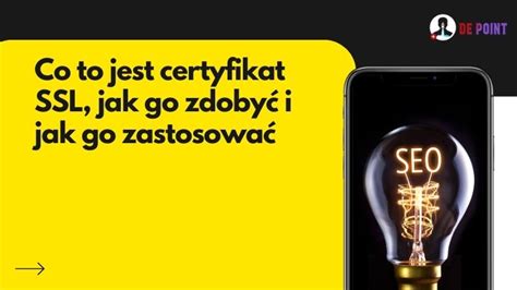 Co to jest certyfikat SSL jak go zdobyć i jak go zastosować na swojej