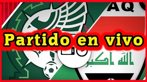 M Xico Vs Iraq En Vivo Partido Amistoso Rumbo Al Mundial Qatar