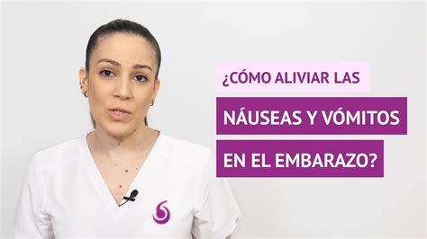 C Mo Aliviar Las N Useas Y V Mitos En El Embarazo Youtube