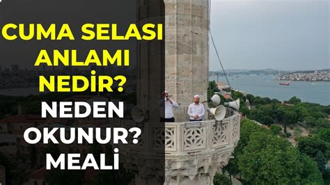 Cuma Selası Anlamı Nedir Neden Okunur Cuma Selası Ne Zaman Saat Kaçta