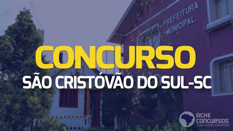 Concurso De S O Crist V O Do Sul Sc Prefeitura Abre Vagas