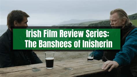 Irish Film Review Series The Banshees Of Inisherin