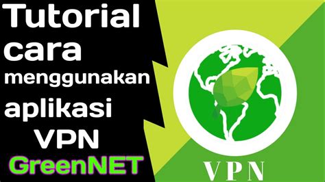 Tutorial Cara Menggunakan Aplikasi Vpn Greennet Terbaru 2020 Youtube