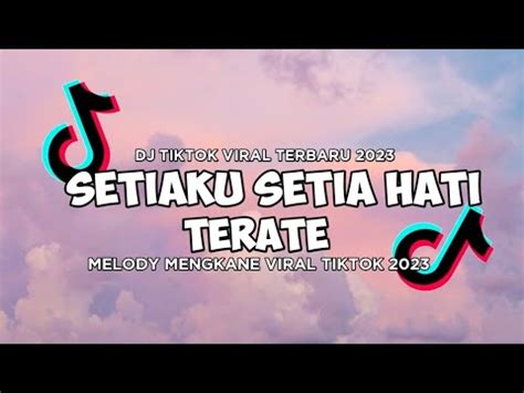 DJ TERJAL Setiaku Setia Hati Terate VIRAL TIKTOK 2023 YouTube